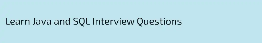 Learn Java and SQL Interview Questions